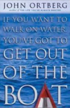 Image of If You Want to Walk on Water Youve Got to Get Out of the Boat by John Ortberg Paperback