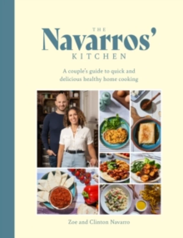 Image of The Navarros' Kitchen : A couples guide to quick and delicious healthy home cooking Hardback