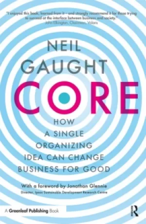 Image of COREHow a Single Organizing Idea can Change Business for Good