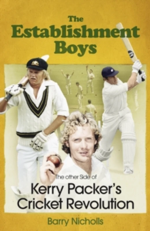 Image of The Establishment Boys : The Other Side of Kerry Packer's Cricket Revolution Hardback
