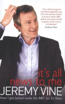 Image of Its All News to Me by Jeremy Vine Hardback