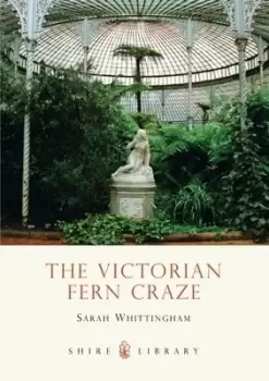 Image of The Victorian Fern Craze by Sarah Whittingham