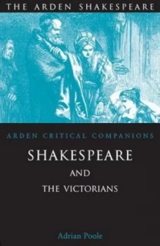 Image of Shakespeare and the Victorians by Adrian Poole Paperback