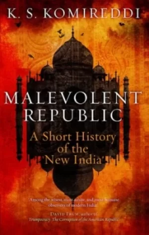 Image of Malevolent republic by K. S Komireddi