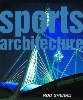 Image of Sports Architecture by Rod Sheard Hardback
