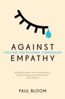 Image of Against Empathy : The Case for Rational Compassion