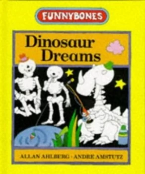 Image of Dinosaur Dreams by Allan Ahlberg and Andr Amstutz Book