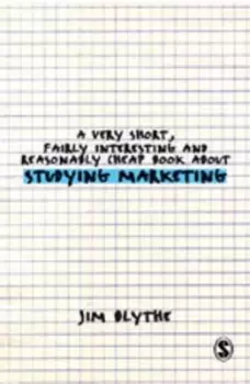 Image of A very short, fairly interesting and reasonably cheap book about studying marketing - Jim Blythe - Paperback - Used