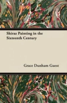 Image of Shiraz Painting in the Sixteenth Century by Grace Dunham Guest Paperback