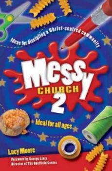 Image of Messy Church. 2 Ideas for Discipling a Christ-Centred Community by Lucy Moore Paperback