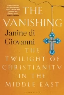 Image of The Vanishing : The Twilight of Christianity in the Middle East