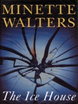 Image of The Ice House by Minette Walters Hardback