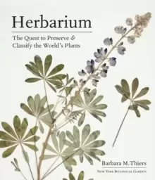 Image of Herbarium: The Quest to Preserve and Classify the World's Plants