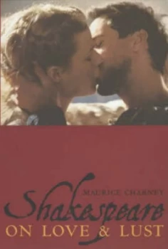 Image of Shakespeare on Love and Lust by Maurice Charney Book