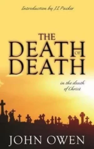 Image of The death of death in the death of Christ by John Owen