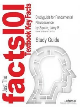 Image of Studyguide for Fundamental Neuroscience by Larry R. Squire Isbn 9780123740 by Cram101 Textbook Reviews Paperback