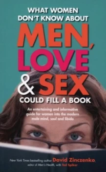 Image of What Women Dont Know about Men Love and Sex Could Fill a Book by David Zinczenko Book