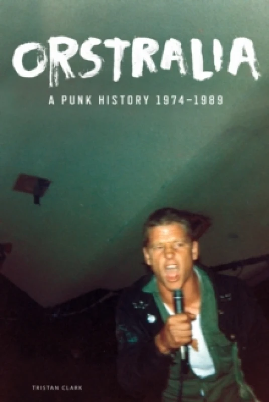 Image of Orstralia : A Punk History 1974-1989 Paperback / softback