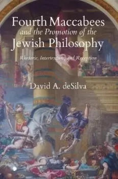 Image of Fourth Maccabees and the Promotion of the Jewish by David A. Desilva