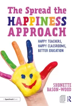 Image of The Spread the Happiness Approach: Happy Teachers Happy Classrooms Better Education