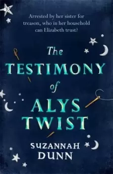 Image of The testimony of Alys Twist by Suzannah Dunn