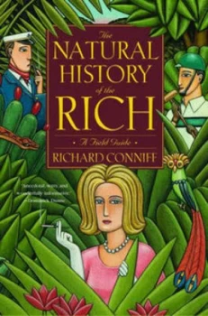 Image of The Natural History of the Rich by Richard Conniff Hardback