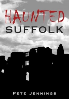 Image of Haunted Suffolk by Pete Jennings Paperback