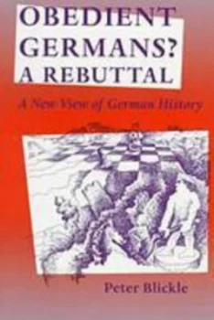 Image of Obedient Germans - a Rebuttal by Peter Blickle Paperback