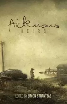 Image of Aickmans Heirs by Simon Strantzas