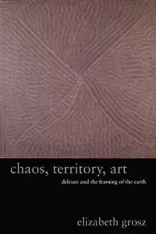 Image of Chaos, Territory, Art : Deleuze and the Framing of the Earth