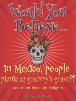 Image of Would You Believe-- in Mexico People Picnic at Grannys Grave by Richard Platt Book