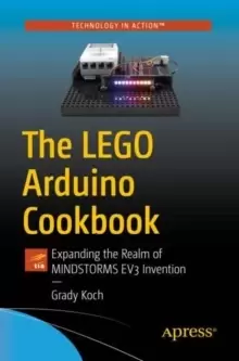 Image of The LEGO Arduino Cookbook : Expanding the Realm of MINDSTORMS EV3 Invention
