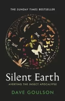 Image of Silent Earth : Averting the Insect Apocalypse
