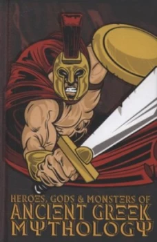 Image of Heroes Gods and Monsters of Ancient Greek Mythology by Michael Ford and Eoin Coveney Hardback