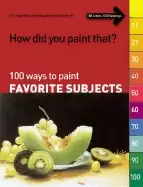 Image of how did you Paint that 100 ways to Paint favorite subjects