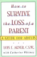 Image of how to survive the loss of a parent a guide for adults