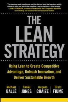Image of The Lean Strategy: Using Lean to Create Competitive Advantage, Unleash Innovation, and Deliver Sustainable Growth