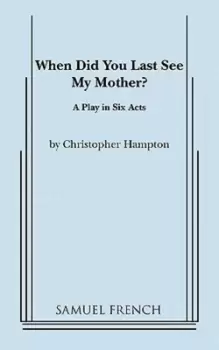 Image of When Did You Last See My Mother? by Christopher Hampton