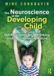 Image of The Neuroscience of the Developing Child Self-Regulation for Wellbeing and a Sustainable Future