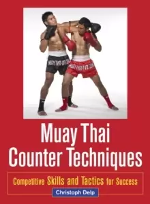 Image of Muay Thai Counter Techniques : Competitive Skills and Tactics for Success