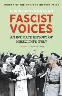 Image of Fascist Voices : An Intimate History of Mussolini's Italy