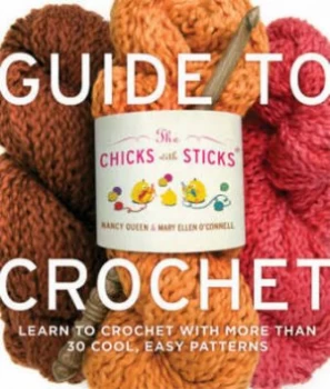Image of The Chicks with Sticks Guide to Crochet by Nancy Queen Paperback