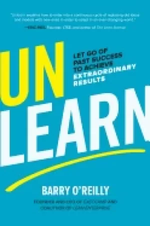 Image of unlearn let go of past success to achieve extraordinary results