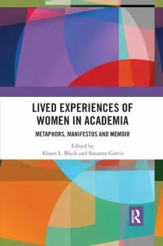 Image of Lived Experiences of Women in Academia Metaphors Manifestos and Memoir