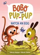 Image of hatch an egg bobo and pup pup a graphic novel