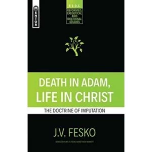 Image of Death in Adam, Life in Christ : The Doctrine of Imputation