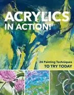 Image of acrylics in action 24 painting techniques to try today