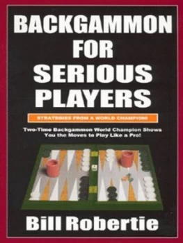 Image of Backgammon for Serious Players by Bill Robertie Paperback