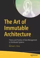 Image of art of immutable architecture theory and practice of data management in dis