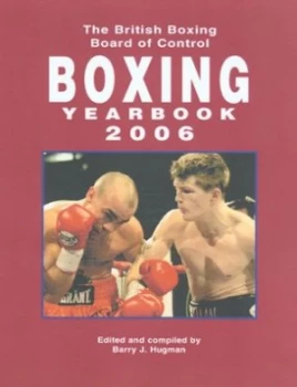 Image of The British Boxing Board of Control Boxing Yearbook 2006 by Barry J Hugman and British Boxing Board of Control Paperback